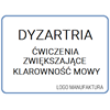 DYZARTRIA, ĆWICZENIA ZWIĘKSZAJĄCE DOKŁADNOŚĆ MOWY