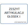 ZESZYT ARTYKULACJI GŁOSEK I