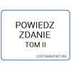 POWIEDZ MI ZDANIE TOM II