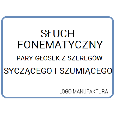 SŁUCH FONEMATYCZNY - SYCZĄCE I SZUMIĄCE