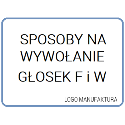 SPOSOBY NA WYWOŁANIE GŁOSEK F I W