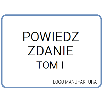 POWIEDZ MI ZDANIE TOM I