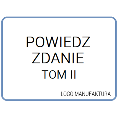 POWIEDZ MI ZDANIE TOM II