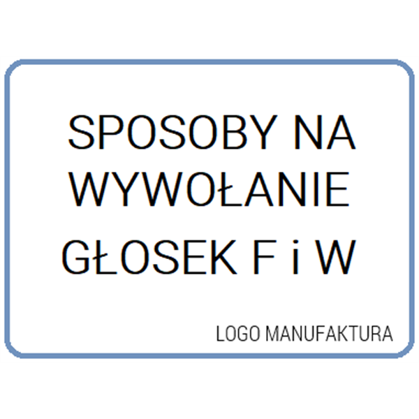 SPOSOBY NA WYWOŁANIE GŁOSEK F I W