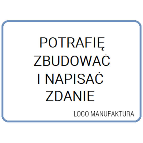 POTRAFIĘ ZBUDOWAĆ I NAPISAĆ ZDANIE