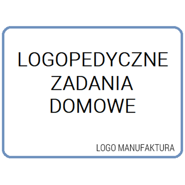 LOGOPEDYCZNE ZADANIA DOMOWE